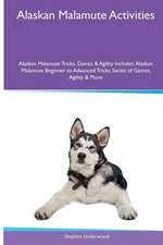 Alaskan Malamute Activities Alaskan Malamute Tricks, Games & Agility. Includes