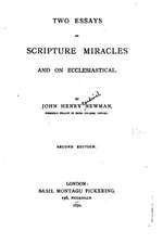 Two Essays on Scripture Miracles and on Ecclesiastical