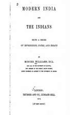 Modern India and the Indians, Being a Series of Impressions, Notes, and Essays