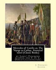 Mercedes of Castile; Or, the Voyage to Cathay, Historical Novel (Classic Books)