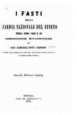 I Fasti Della Guardia Nazionale del Veneto Negli Anni 1848 E 49, Memorie Storiche