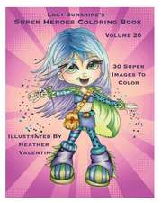 Lacy Sunshine's Super Heroes Coloring Book Volume 20