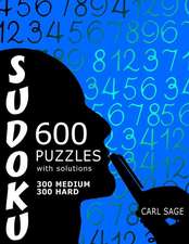 600 Sudoku Puzzles. 300 Medium and 300 Hard, with Solutions.