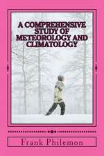 A Comprehensive Study of Meteorology and Climatology