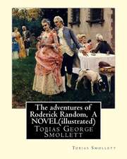 The Adventures of Roderick Random, by Tobias Smollett a Novel(illustrated)