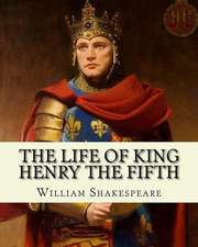 The Life of King Henry the Fifth