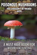 Poisonous Mushrooms You Shouldn't Be Tricked with