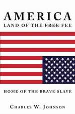 America, Land of the Fee and the Home of the Slave