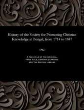 History of the Society for Promoting Christian Knowledge in Bengal, from 1714 to 1847