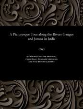 A Picturesque Tour Along the Rivers Ganges and Jumna in India