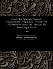 Scheme for Rendering Psalmody Congregational; Comprising a Key to the Sol-Fa Notation of Music, and Directions for Instructing a School