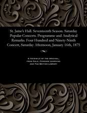 St. Jame's Hall. Seventeenth Season. Saturday Popular Concerts. Programme and Analytical Remarks. Four Hundred and Ninety-Ninth Concert, Saturday Afte