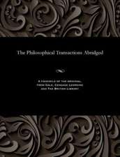 The Philosophical Transactions Abridged