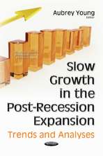 Slow Growth in the Post-Recession Expansion: Trends & Analyses