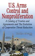 U.S. Arms Control & Nonproliferation: A Catalog of Treaties & Agreements & the Evolution of Cooperative Threat Reduction