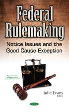 Federal Rulemaking: Notice Issues & the Good Cause Exception