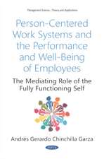 Person-Centered Work Systems and the Performance and Well-Being of Employees: The Mediating Role of the Fully Functioning Self