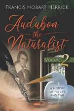 Herrick, F: Audubon the Naturalist