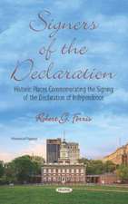 Signers of the Declaration: Historic Places Commemorating the Signing of the Declaration of Independence