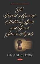 Barton, G: The World's Greatest Military Spies and Secret Se