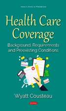 Health Care Coverage: Background, Requirements and Preexisting Conditions