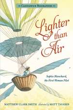 Lighter Than Air: Sophie Blanchard, the First Woman Pilot: Candlewick Biographies