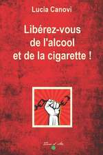 Liberez-Vous de L'Alcool Et de La Cigarette !