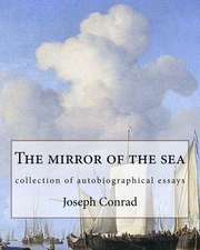 The Mirror of the Sea, by Joseph Conrad