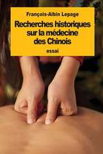 Recherches Historiques Sur La Medecine Des Chinois