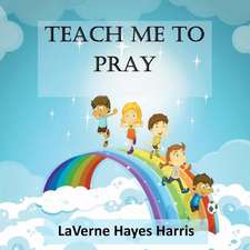 Teach Me to Pray