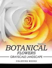 Botanical Flowers Grayscale Landscape Coloring Books Volume 2