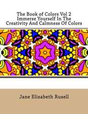 The Book of Colors Vol 2 Immerse Yourself in the Creativity and Calmness of Colors