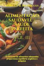 Alimentacao Saudavel = Saude Perfeita - Vol. III