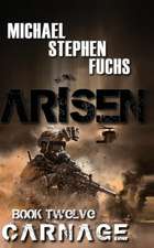 Arisen, Book Twelve - Carnage