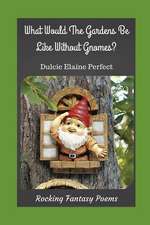 What Would the Gardens Be Like Without Gnomes?