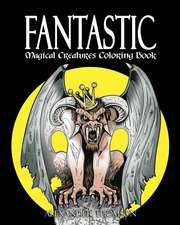 Fantastic Magical Creatures Coloring Book - Vol.1