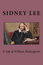 A Life of William Shakespeare