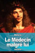 Le Medecin Malgre Lui