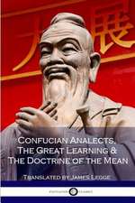 Confucian Analects, the Great Learning & the Doctrine of the Mean