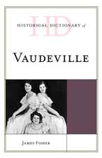 Fisher, J: Historical Dictionary of Vaudeville