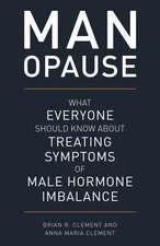 MAN-opause: What Everyone Should Know about Treating Symptoms of Male Hormone Imbalance