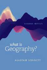 Bonnett, A: What Is Geography?