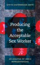 Producing the Acceptable Sex Worker