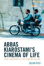 Abbas Kiarostami's Cinema of Life