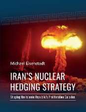 Iran's Nuclear Hedging Strategy