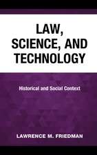 Law, Science, and Technology: Historical and Social Context
