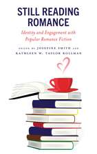 Still Reading Romance: Identity and Engagement with Popular Romance Fiction