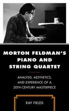 Fields, R: Morton Feldman's Piano and String Quartet