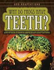 Fletcher, P: Why Do Frogs Have Teeth?