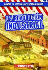 La Revolucion Industrial (the Industrial Revolution)